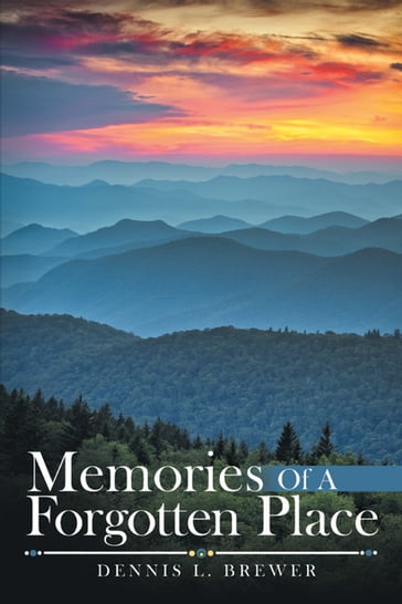 Memories of a Forgotten Place - Dennis L. Brewer