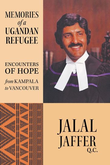 Memories of a Ugandan Refugee - Q.C. Jalal Jaffer