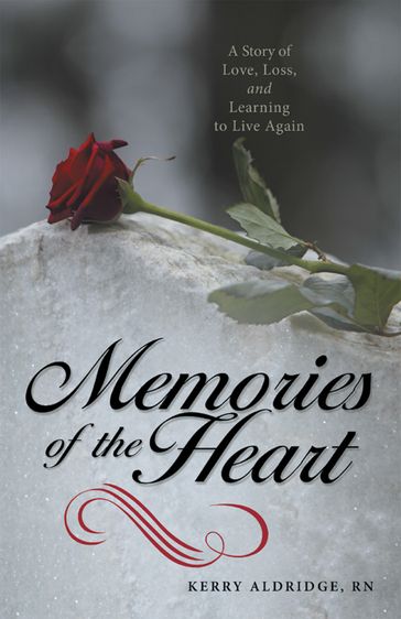 Memories of the Heart - RN Kerry Aldridge