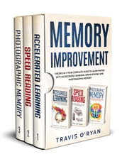Memory Improvement: 3 books in 1: Your complete guide to learn faster with Accelerated Learning, Speed Reading and Photographic Memory