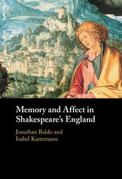 Memory and Affect in Shakespeare s England