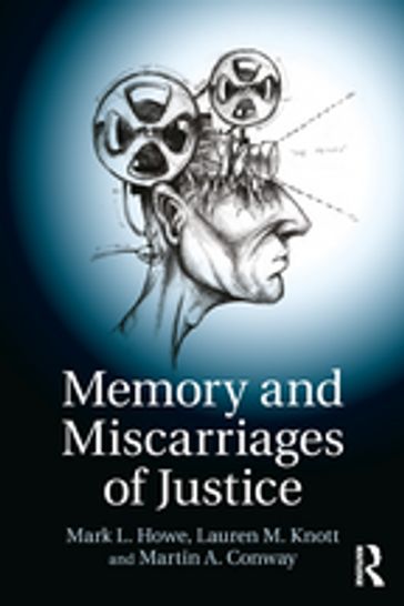 Memory and Miscarriages of Justice - Mark L. Howe - Lauren M. Knott - Martin A. Conway