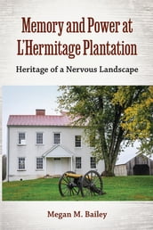 Memory and Power at L Hermitage Plantation