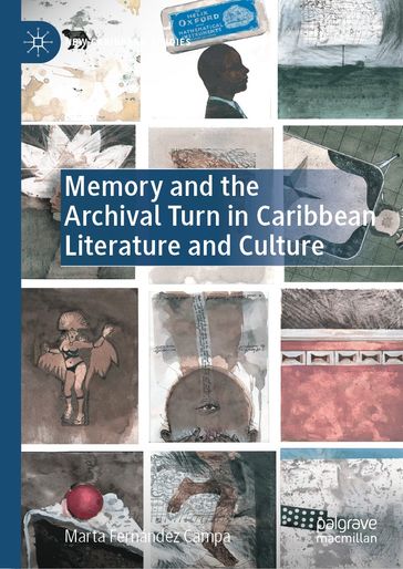 Memory and the Archival Turn in Caribbean Literature and Culture - Marta Fernández Campa