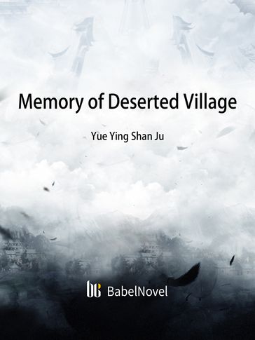 Memory of Deserted Village - Babel Novel - Zhenyinfang