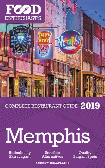 Memphis: 2019 - The Food Enthusiast's Complete Restaurant Guide - Andrew Delaplaine
