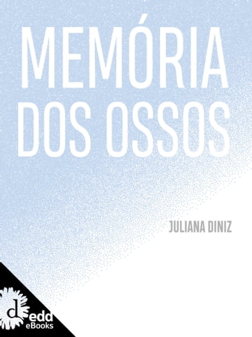 Memória dos ossos - JULIANA DINIZ