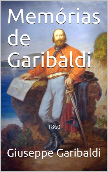Memórias de Garibaldi - Guiuseppe Garibaldi