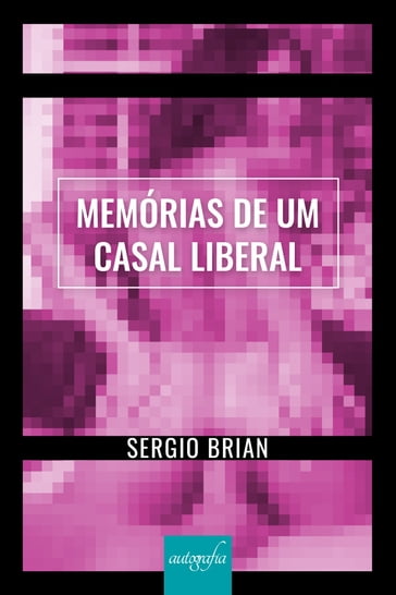 Memórias de um casal liberal - Sergio Brian