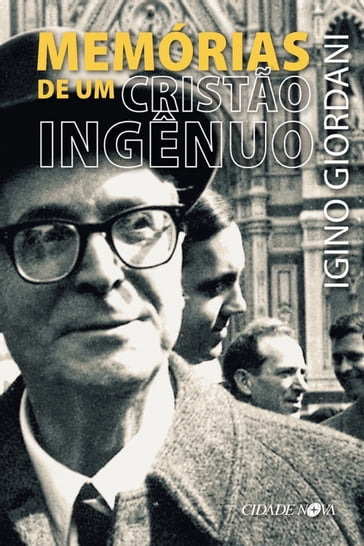 Memórias de um cristão ingênuo - Igino Giordani
