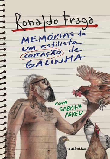 Memórias de um estilista coração de galinha - Ronaldo Fraga - Sabrina Abreu