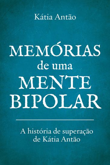 Memórias de uma mente bipolar - Kátia Antão