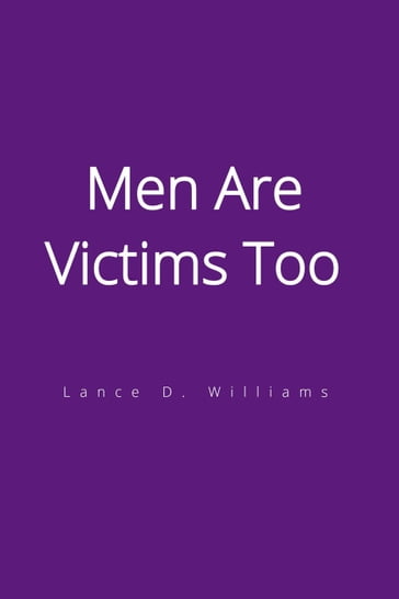 Men Are Victims Too - Lance D. Williams