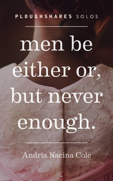 Men Be Either Or, But Never Enough - Andria Nacia Cole