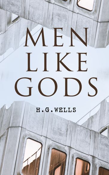 Men Like Gods - H. G. Wells