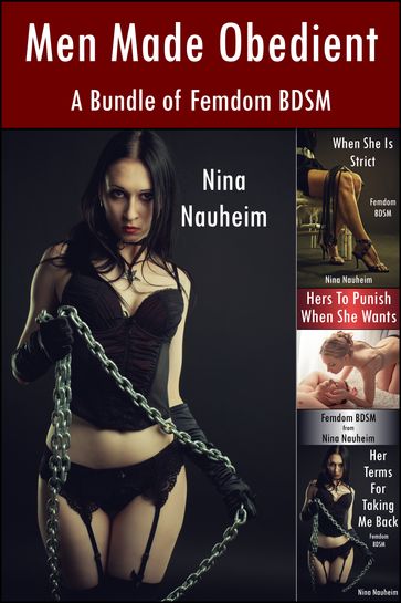 Men Made Obedient: A Bundle of Femdom BDSM (Femdom, BDSM, Spanking, Degradation) - Nina Nauheim