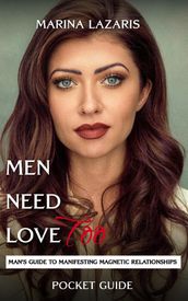 Men Need Love TOO, Man s Guide To Manifesting Magnetic Relationships.