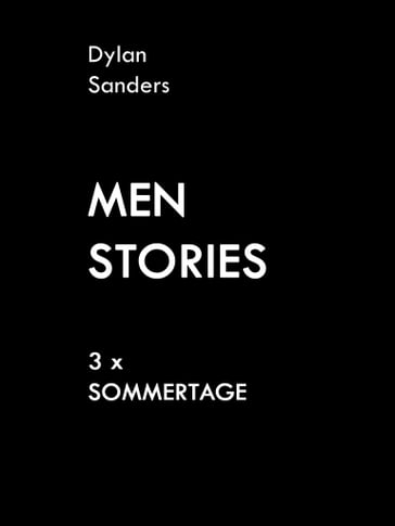 Men Stories - 3 x Sommertage - Dylan Sanders