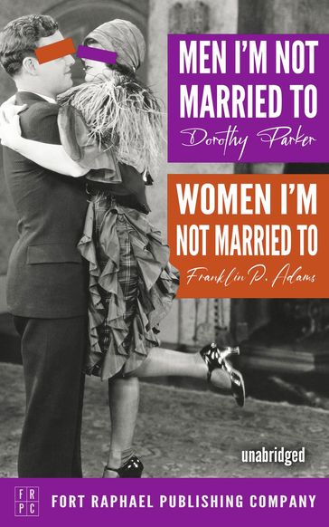 Men I'm Not Married To - Women I'm Not Married To - Unabridged - Dorothy Parker - Franklin P. Adams