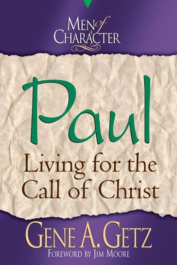 Men of Character: Paul: Living for the Call of Christ - Gene A. Getz - Jim Moore