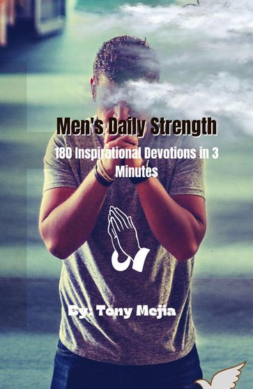 Men's Daily Strength 180 Inspirational Devotions in 3 Minutes - Tony Mejia