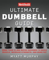 Men s Health Ultimate Dumbbell Guide