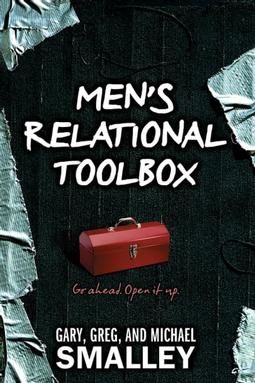 Men's Relational Toolbox - Gary Smalley - Greg Smalley - Michael Smalley