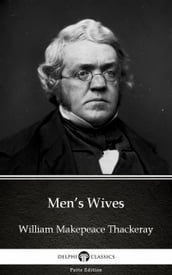 Men s Wives by William Makepeace Thackeray (Illustrated)
