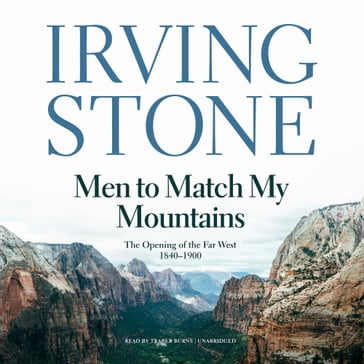 Men to Match My Mountains - Irving Stone