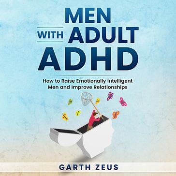 Men with Adult ADHD - Garth Zeus