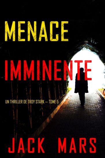 Menace Imminente (Un Thriller de Troy Stark  Tome 5) - Jack Mars