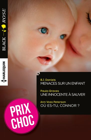 Menaces sur un enfant - Une innocente à sauver - Où es-tu, Connor ? - Ann Voss Peterson - B.J. Daniels - Paula Graves