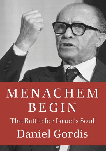 Menachem Begin - Daniel Gordis