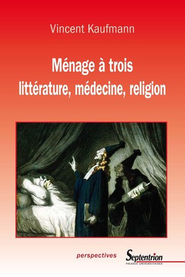 Ménage à trois. littérature, médecine, religion - Vincent Kaufmann