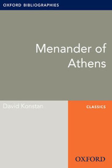 Menander of Athens: Oxford Bibliographies Online Research Guide - David Konstan