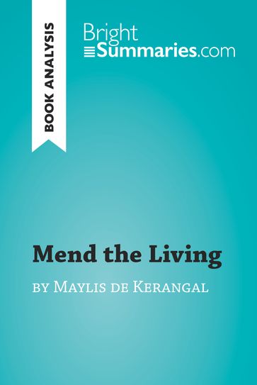 Mend the Living by Maylis de Kerangal (Book Analysis) - Bright Summaries
