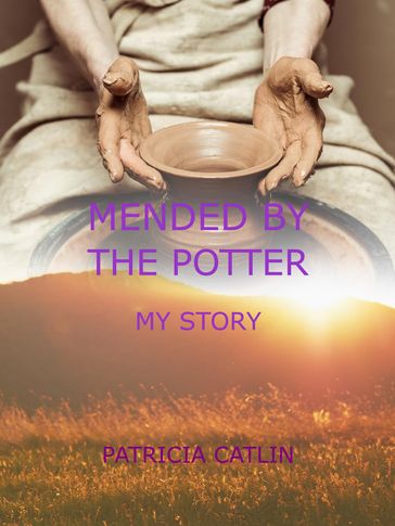 Mended by the Potter - Patricia Catlin