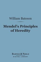 Mendel s Principles of Heredity (Barnes & Noble Digital Library)