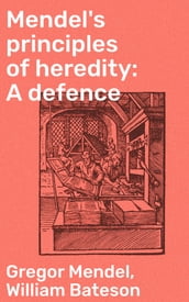 Mendel s principles of heredity: A defence