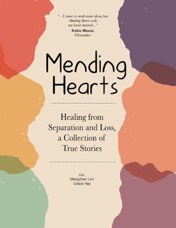 Mending Hearts: Healing from Separation and Loss, a Collection of True Stories - Mengzhen Lim