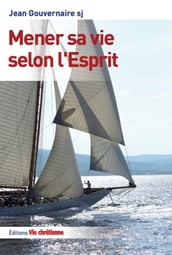 Mener sa vie selon l Esprit