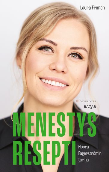 Menestysresepti  Noora Fagerströmin tarina - Laura Friman - Eija Kuusela