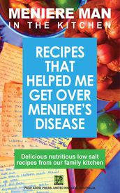 Meniere Man in the Kitchen. Recipes That Helped Me Get Over Meniere s