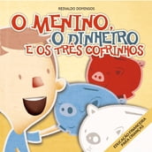 O Menino, o Dinheiro e os Três Cofrinhos