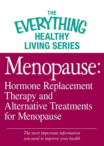 Menopause: Hormone Replacement Therapy and Alternative Treatments for Menopause - Adams Media