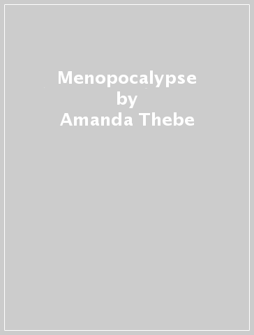 Menopocalypse - Amanda Thebe