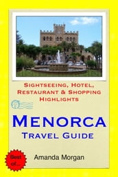 Menorca (Balearic Islands), Spain Travel Guide - Sightseeing, Hotel, Restaurant & Shopping Highlights (Illustrated)