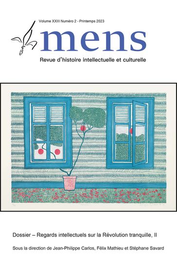 Mens. Volume 23, numéro 2, printemps 2023, Regards intellectuels sur la Révolution tranquille, II - Jean-Philippe Carlos - Félix Mathieu - Stéphane Savard - Sophie Imbeault - Emmanuel Bernier - François Guérard