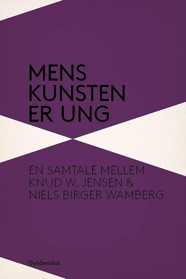Mens kunsten er ung - Knud W. Jensen - Niels Birger Wamberg