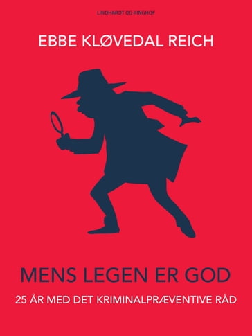 Mens legen er god: 25 ar med Det Kriminalpræventive Rad - Ebbe Kløvedal Reich